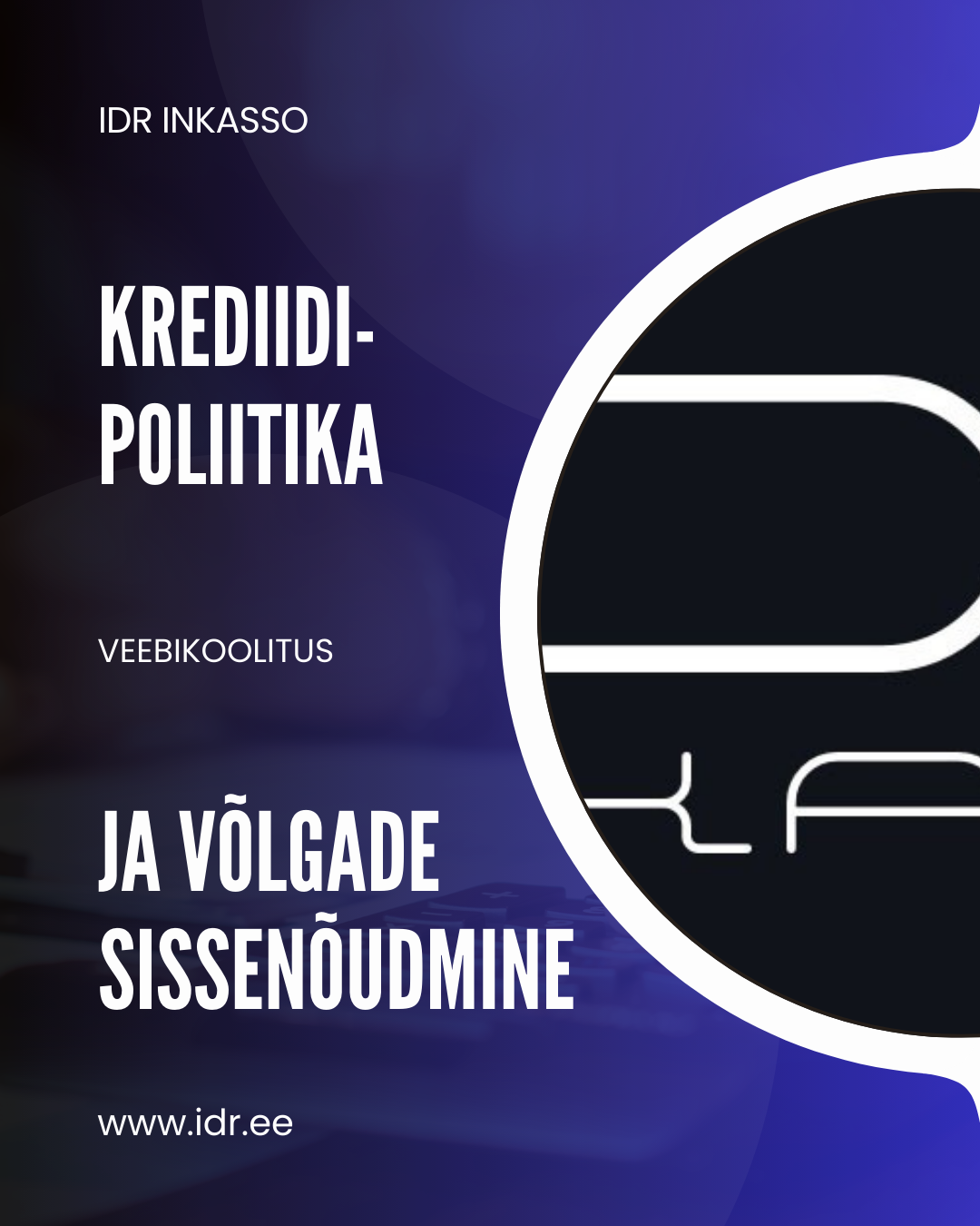 KREDIIDIPOLIITIKA ja VÕLGADE SISSENÕUDMISE veebikoolitus